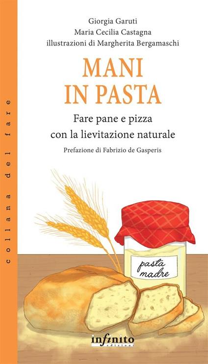 Mani in pasta. Fare pane e pizza con la lievitazione naturale - Maria Cecilia Castagna,Giorgia Garuti,Margherita Bergamaschi - ebook