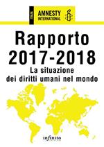 Amnesty International. Rapporto 2017-2018. La situazione dei diritti umani nel mondo