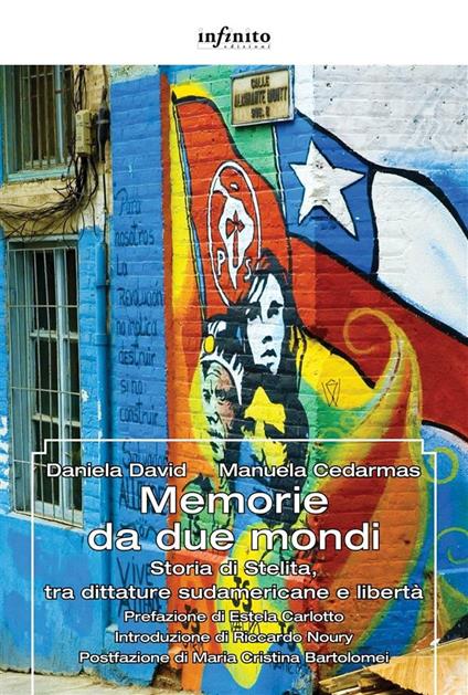 Memorie da due mondi. Storia di Stelita, tra dittature sudamericane e libertà - Manuela Cedarmas,Daniela David - ebook