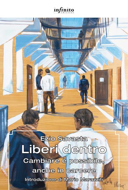 Liberi dentro. Cambiare è possibile, anche in carcere - Ezio Savasta - ebook