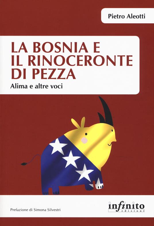 La Bosnia e il rinoceronte di pezza. Alima e altre voci - Pietro Aleotti - copertina