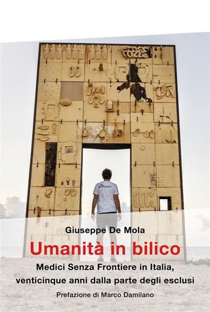 Umanità in bilico. Medici Senza Frontiere in Italia, venticinque anni dalla parte degli esclusi - Giuseppe De Mola,Medici senza frontiere - ebook