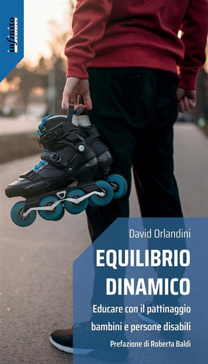 Equilibrio dinamico. Educare con il pattinaggio bambini e persone disabili - David Orlandini - ebook