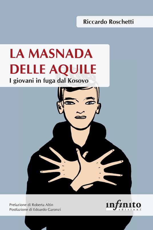 La masnada delle aquile. I giovani in fuga dal Kosovo - Riccardo Roschetti - copertina