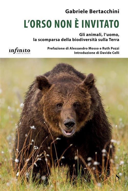 L' orso non è invitato. Gli animali, l'uomo, la scomparsa della biodiversità sulla Terra - Gabriele Bertacchini - ebook