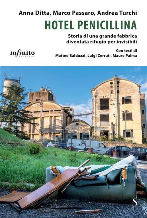 Hotel penicillina. Storia di una grande fabbrica diventata rifugio per invisibili - Anna Ditta,Marco Passaro,Andrea Turchi - ebook