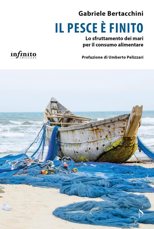 Il pesce è finito. Lo sfruttamento dei mari per il consumo alimentare - Gabriele Bertacchini - ebook