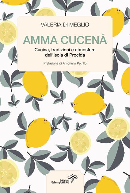 Amma cucenà. Cucina, tradizioni e atmosfere dell’isola di Procida - Valeria Di Meglio - copertina