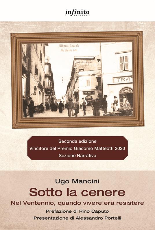 Sotto la cenere Nel Ventennio, quando vivere era resistere - Ugo Mancini - copertina