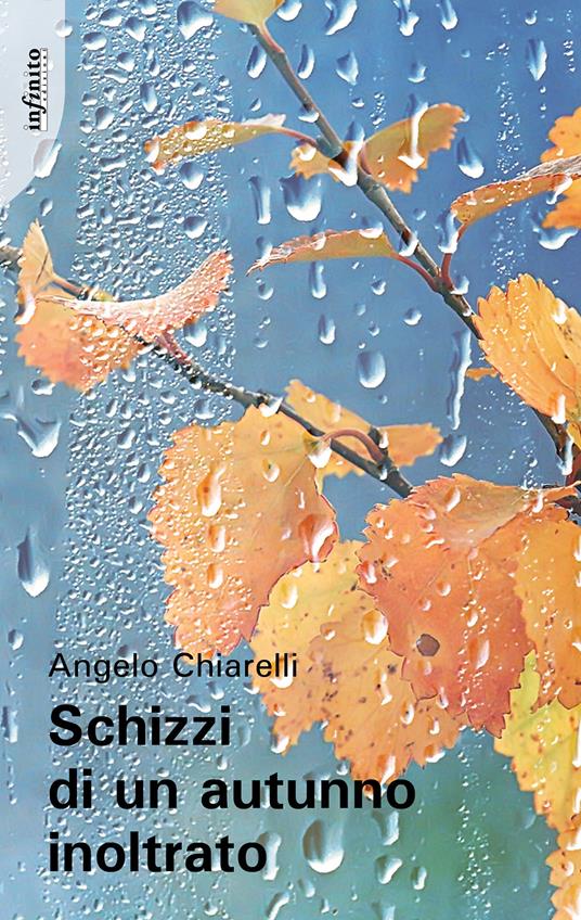 Schizzi di un autunno inoltrato - Angelo Chiarelli - copertina