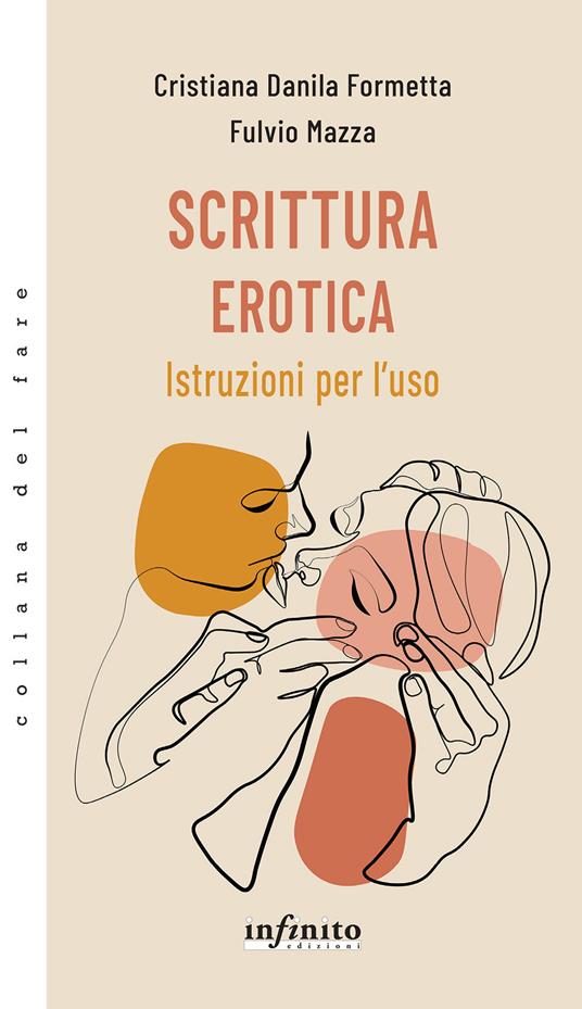 Scrittura erotica. Istruzioni per l'uso - Cristiana Danila Formetta,Fulvio Mazza - copertina