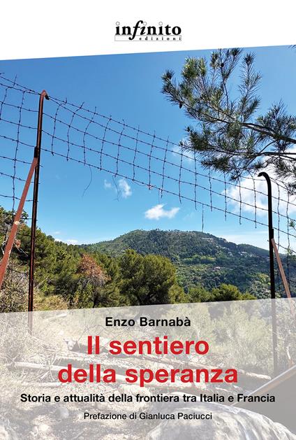 Il sentiero della speranza. Storia e attualità della frontiera tra Italia e Francia - Enzo Barnabà - copertina