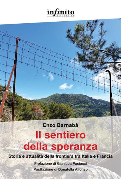 Il sentiero della speranza. Storia e attualità della frontiera tra Italia e Francia - Enzo Barnabà - ebook