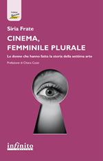 Cinema, femminile plurale. Le donne che hanno fatto la storia della settima arte