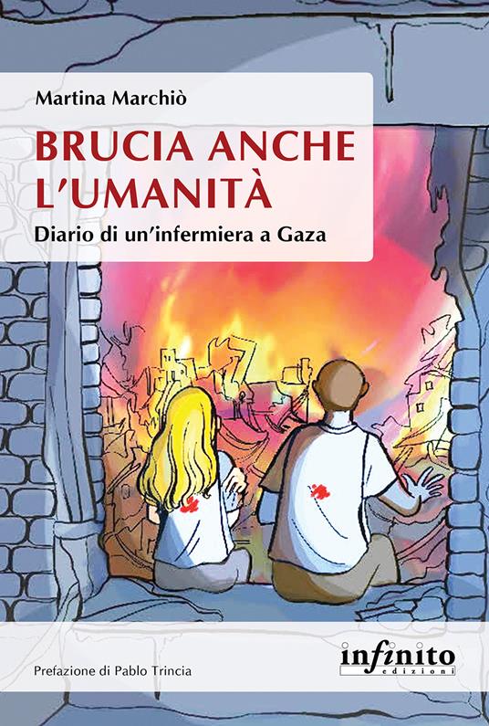 Brucia anche l'umanità. Diario di un'infermiera a Gaza - Martina Marchiò - copertina