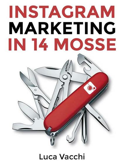 Instagram marketing in 14 mosse - Luca Vacchi - ebook