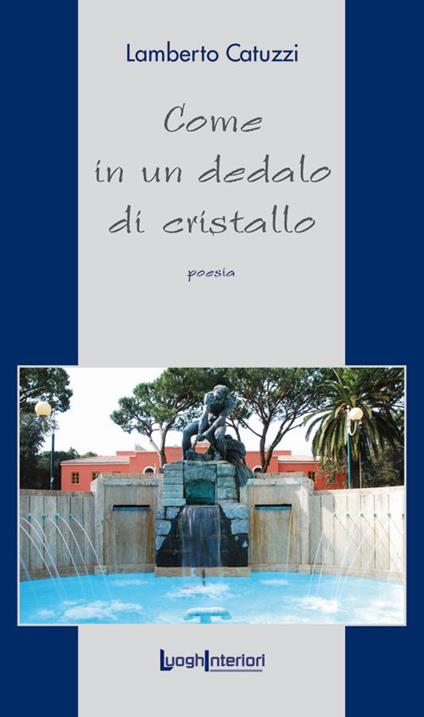 Come in un dedalo di cristallo - Lamberto Catuzzi - copertina