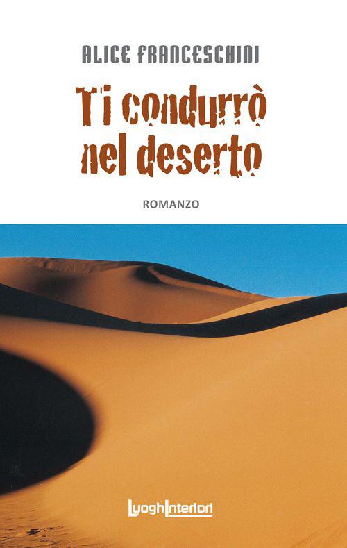 Ti condurrò nel deserto - Alice Franceschini - copertina