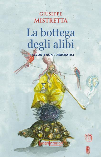 La bottega degli alibi. Racconti non burocratici - Giuseppe Mistretta - copertina