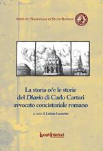 La storia o/e le storie del Diario di Carlo Cartari avvocato concistoriale romano