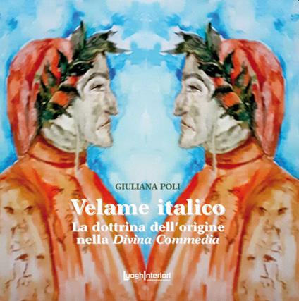 Velame italico. La dottrina dell'origine nella Divina Commedia - Giuliana Poli - copertina