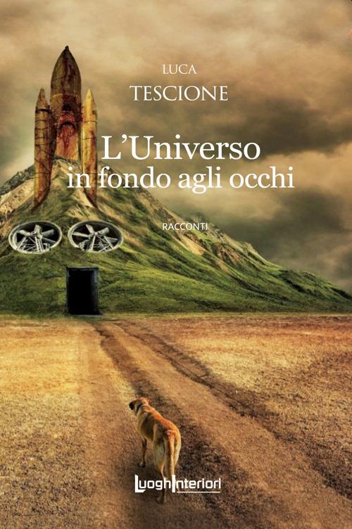 L' Universo in fondo agli occhi - Luca Tescione - copertina