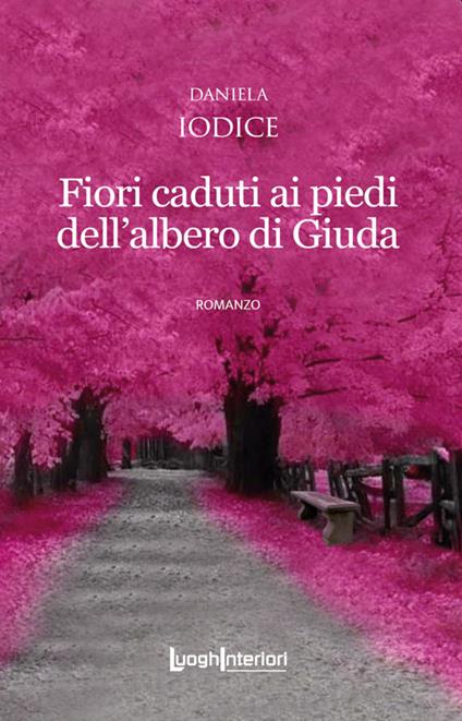 Fiori caduti ai piedi dell'albero di Giuda - Daniela Iodice - copertina