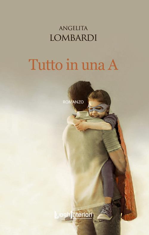 Tutto in una A - Angelita Lombardi - copertina