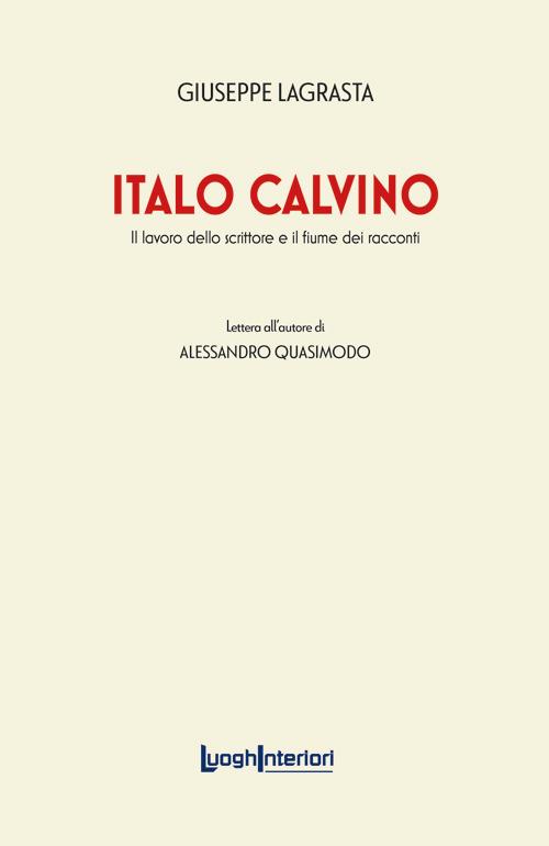 Italo Calvino. Il lavoro dello scrittore e il fiume dei racconti - Giuseppe Lagrasta - copertina