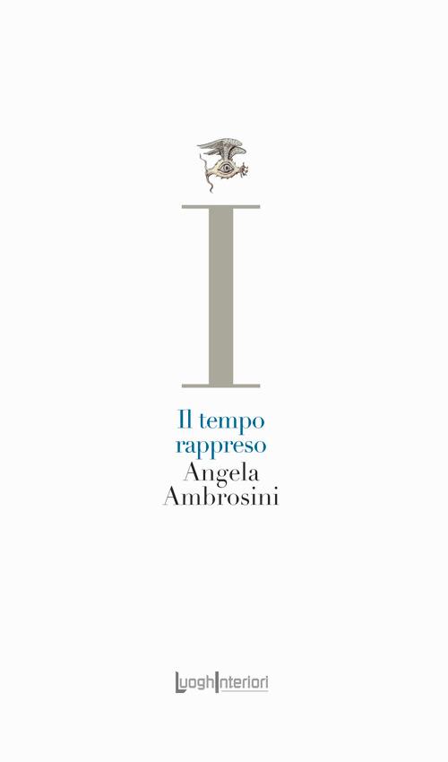 Il tempo rappreso - Angela Ambrosini - copertina