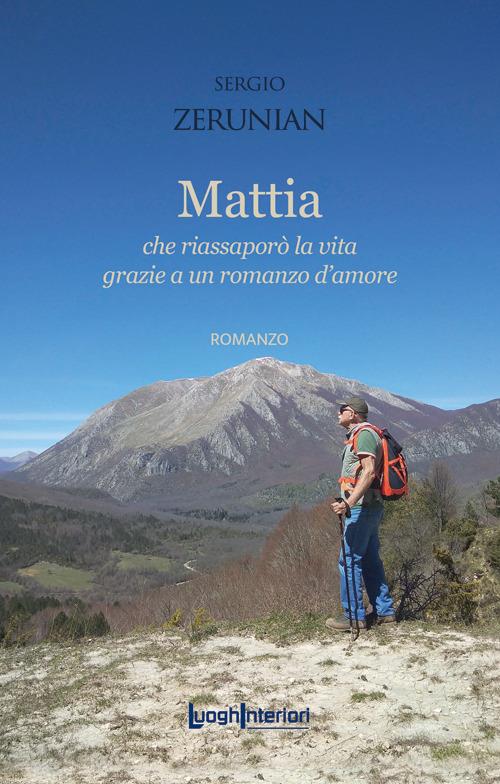 Mattia. Che riassaporò la vita grazie a un romanzo d’amore - Sergio Zerunian - copertina