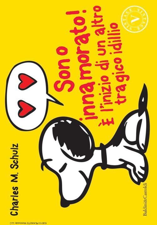 Sono innamorato! È l'inizio di un altro tragico idillio - Charles M. Schulz - copertina