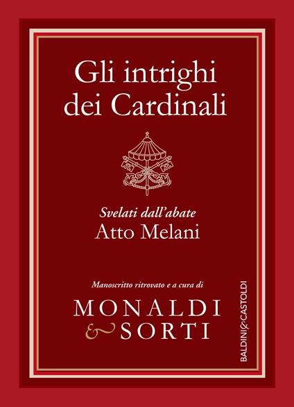 Gli intrighi dei cardinali svelati dall'abate Atto Melani - Rita Monaldi,Francesco Sorti - ebook