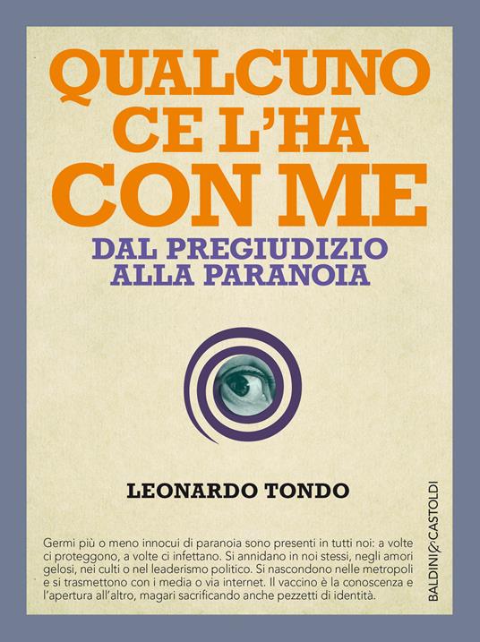 Qualcuno ce l'ha con me. Dal pregiudizio alla paranoia - Leonardo Tondo - ebook