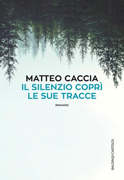 Il silenzio coprì le sue tracce - Matteo Caccia - ebook