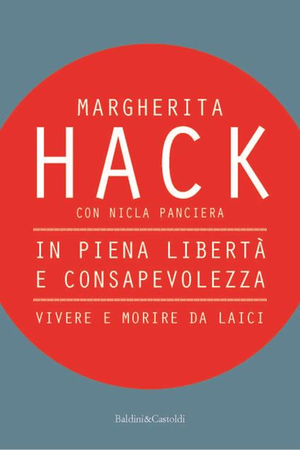 In piena libertà e consapevolezza. Vivere e morire da laici - Margherita Hack,Nicla Panciera - ebook