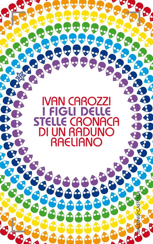 I figli delle stelle. Cronaca di un raduno raeliano - Ivan Carozzi - ebook