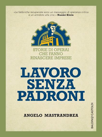 Lavoro senza padroni. Storie di operai che fanno rinascere imprese - Angelo Mastrandrea - ebook