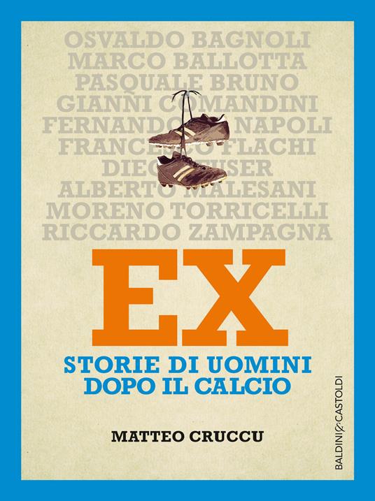 Ex. Storie di uomini dopo il calcio - Matteo Cruccu - ebook