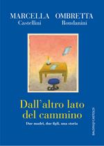 Dall'altro lato del cammino. Due madri , due figli, una storia