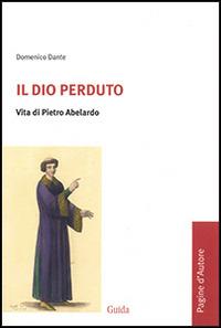 Il Dio perduto. Vita di Pietro Abelardo - Domenico Dante - copertina