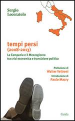 Tempi persi. La Campania e il Mezzogiorno tra crisi economica e transizione politica