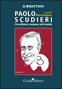 Paolo Scudieri. L'eccellenza campana nel mondo - copertina