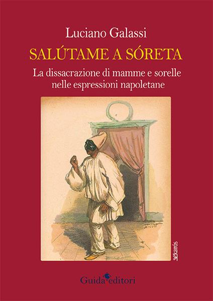 Salútame a sóreta. La dissacrazione di mamma e sorelle nelle espressioni napoletane - Luciano Galassi - copertina