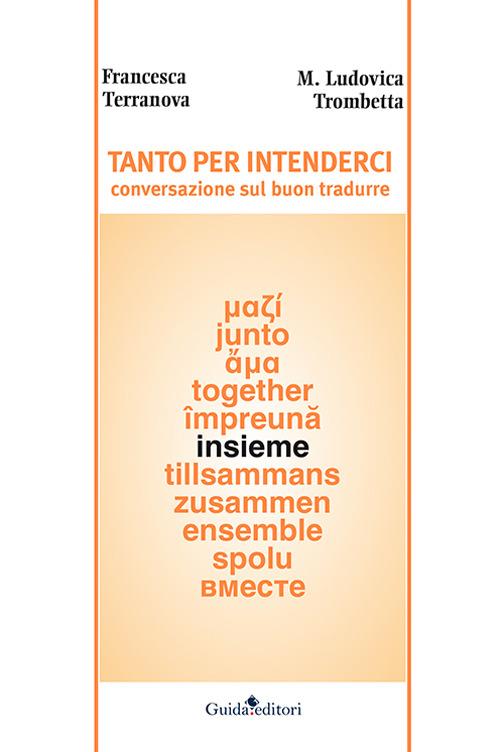 Tanto per intenderci. Conversazione sul buon tradurre - Francesca Terranova - copertina