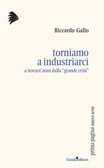 Torniamo a industriarci. A novant'anni dalla «grande crisi»