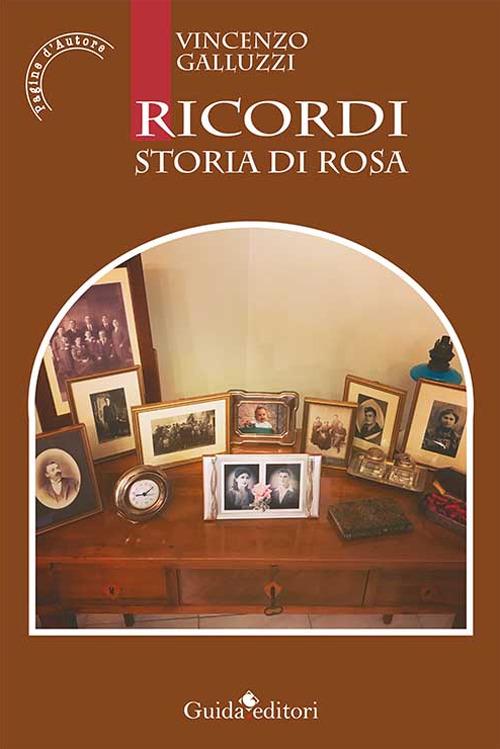 Ricordi. Storia di Rosa - Vincenzo Galluzzi - Libro - Guida - Pagine  d'autore