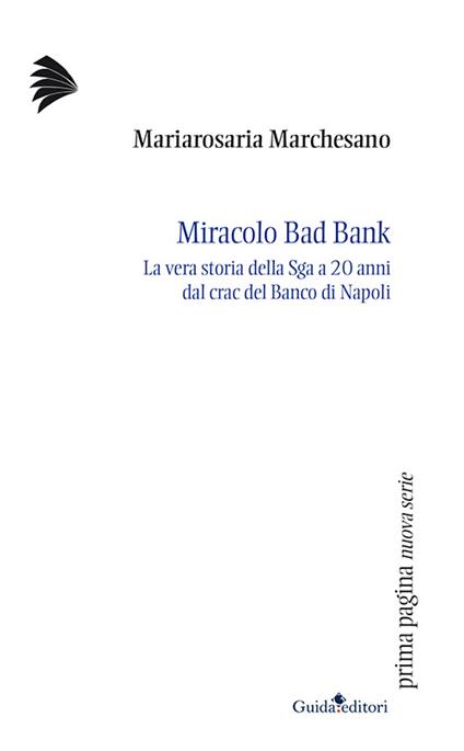 Miracolo bad bank. La vera storia della Sga a venti anni dal crac del Banco di Napoli - Mariarosaria Marchesano - copertina