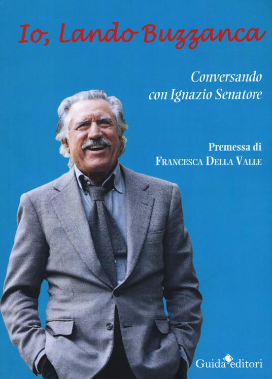 Io, Lando Buzzanca. Conversazione con Ignazio Senatore - Lando Buzzanca,Ignazio Senatore - copertina