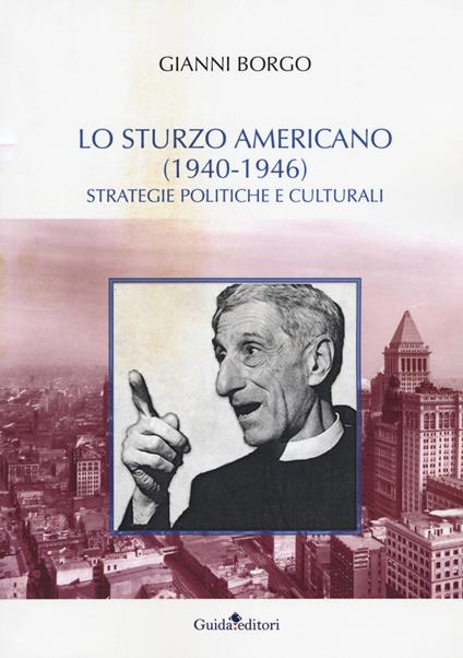 Lo Sturzo americano (1940-1946). Strategie politiche e culturali - Gianni Borgo - copertina
